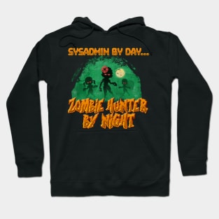 SysAdmin by Day. Zombie Hunter By Night Hoodie